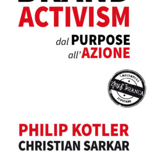 Libro Brand activism. Dal purpose all'azione di Philip Kotler; Christian Sarkar - ean 9788820397913 - Hoepli