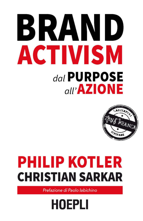 Libro Brand activism. Dal purpose all'azione di Philip Kotler; Christian Sarkar - ean 9788820397913 - Hoepli