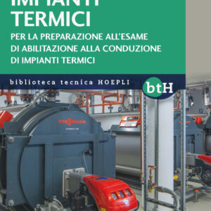 Libro Impianti termici. Per la preparazione all'esame di abilitazione alla conduzione di impianti termici di Fernando Pierini - ean 9788820398569 - Hoepli