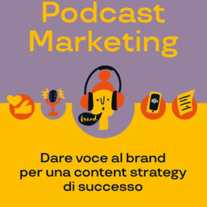 Libro Podcast marketing. Dare voce al brand per una content strategy di successo di Gaia Passamonti - ean 9788820398590 - Hoepli