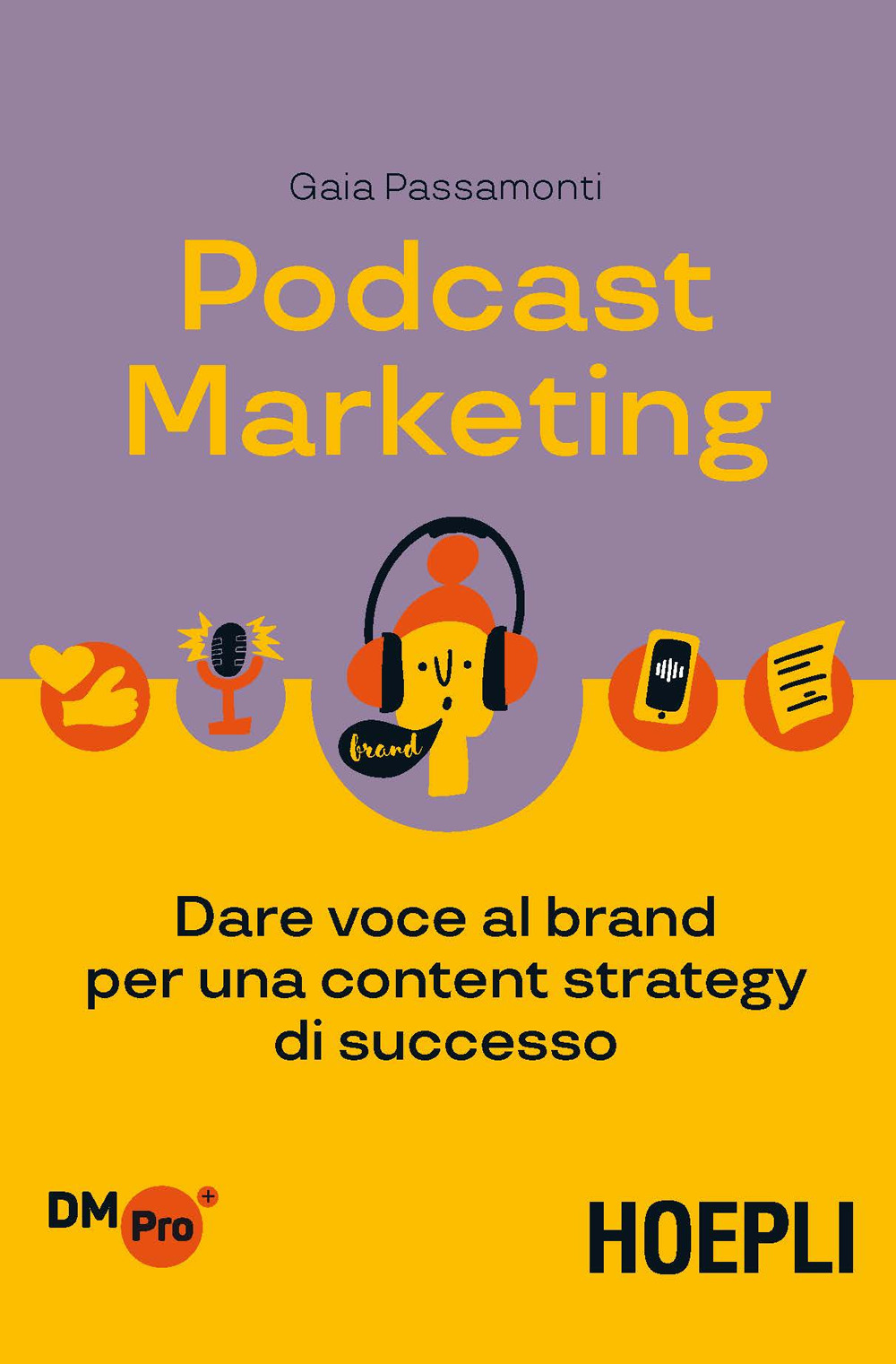 Libro Podcast marketing. Dare voce al brand per una content strategy di successo di Gaia Passamonti - ean 9788820398590 - Hoepli