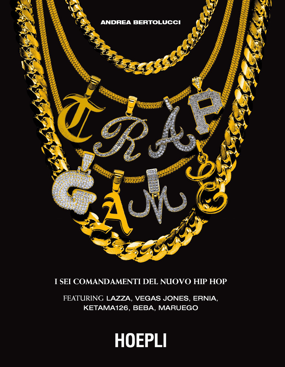 Libro Trap Game. I sei comandamenti del nuovo hip hop di Andrea Bertolucci - ean 9788820398613 - Hoepli