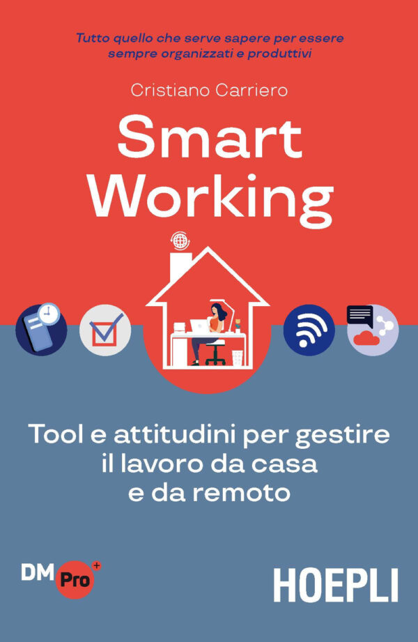Libro Smart working. Tool e attitudini per gestire il lavoro da casa e da remoto di Cristiano Carriero - ean 9788820398637 - Hoepli