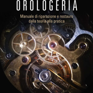 Libro Orologeria. Manuale di riparazione e restauro: dalla teoria alla pratica di Davide Munaretto - ean 9788820398651 - Hoepli