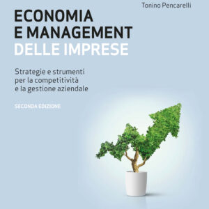 Libro Economia e management delle imprese. Strategie e strumenti per la competitività e la gestione aziendale di Annalisa Tunisini; Tonino Pencarelli; Luca Ferrucci - ean 9788820398804 - Hoepli