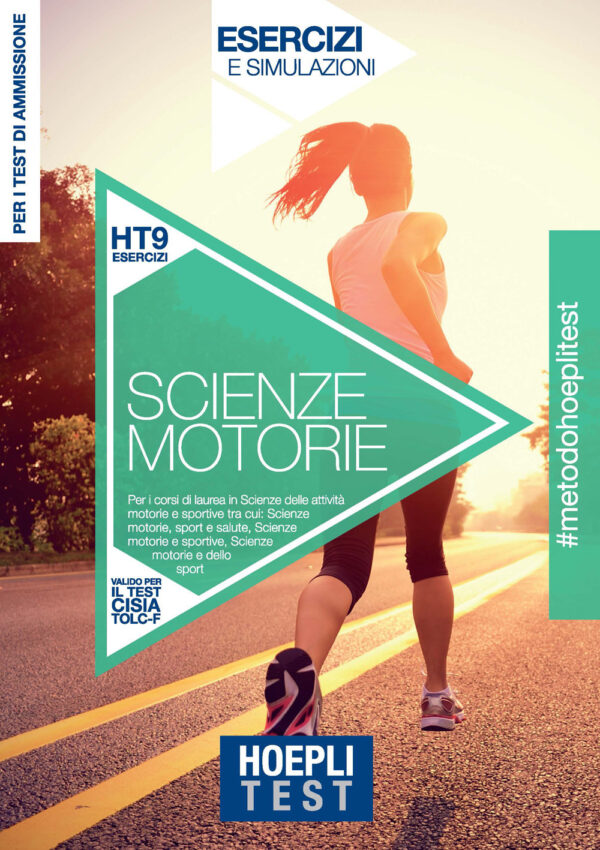 Libro Hoepli Test. Scienze motorie. Esercizi e simulazioni per i corsi di laurea in Scienze delle attività motorie e sportive tra cui: Scienze motorie