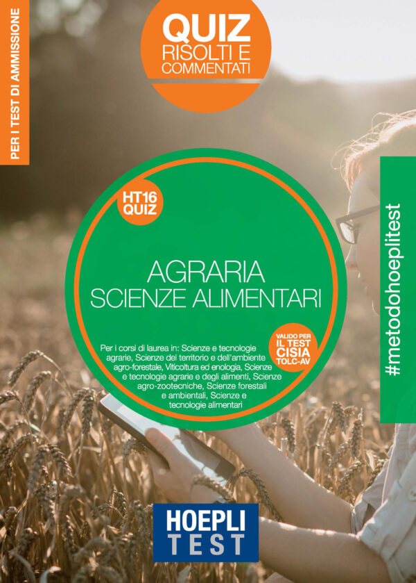 Libro Hoepli Test. Agraria. Scienze dell'alimentazione. Quiz risolti e commentati. Per i test di ammissione di  - ean 9788820399047 - Hoepli