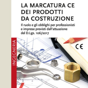 Libro marcatura CE dei prodotti da costruzione. Il ruolo e gli obblighi per professionisti e imprese previsti dall’attuazione del d.lgs. 106/2017 di  - ean 9788820399221 - Hoepli