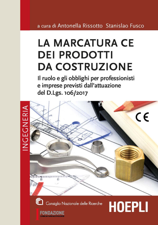 Libro marcatura CE dei prodotti da costruzione. Il ruolo e gli obblighi per professionisti e imprese previsti dall’attuazione del d.lgs. 106/2017 di  - ean 9788820399221 - Hoepli