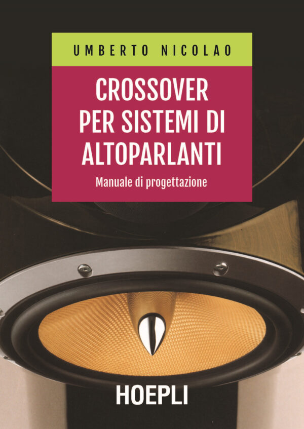 Libro Crossover per sistemi di altoparlanti. Manuale di progettazione di Umberto Nicolao - ean 9788820399443 - Hoepli