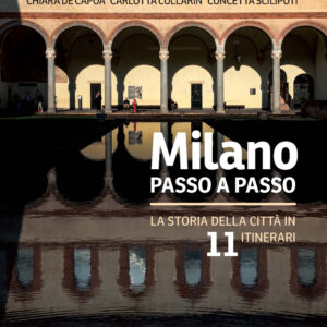 Libro Milano passo a passo. La storia della città in 11 itinerari di Chiara De Capoa; Carlotta Collarin; Concetta Scilipoti - ean 9788820399467 - Hoepli