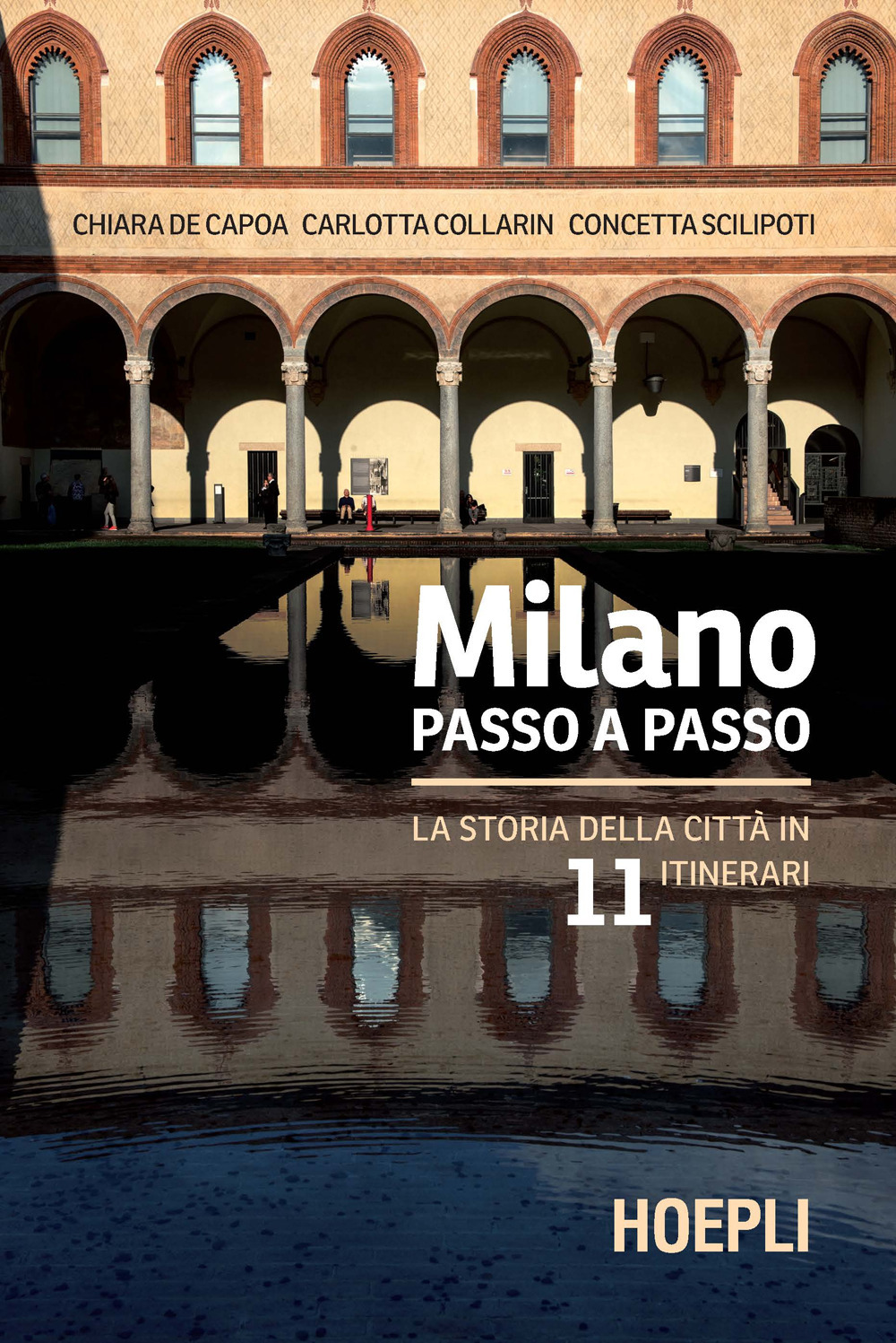 Libro Milano passo a passo. La storia della città in 11 itinerari di Chiara De Capoa; Carlotta Collarin; Concetta Scilipoti - ean 9788820399467 - Hoepli