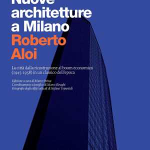 Libro Nuove architetture a Milano. La città dalla ricostruzione al boom economico (1945- 1958) in un classico dell'epoca di Roberto Aloi - ean 9788820399474 - Hoepli