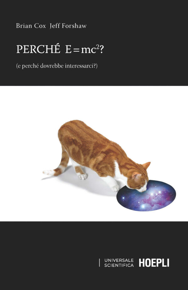 Libro Perché E=mc²? (e perché dovrebbe interessarci?) di Brian Cox; Jeff Forshaw - ean 9788820399498 - Hoepli