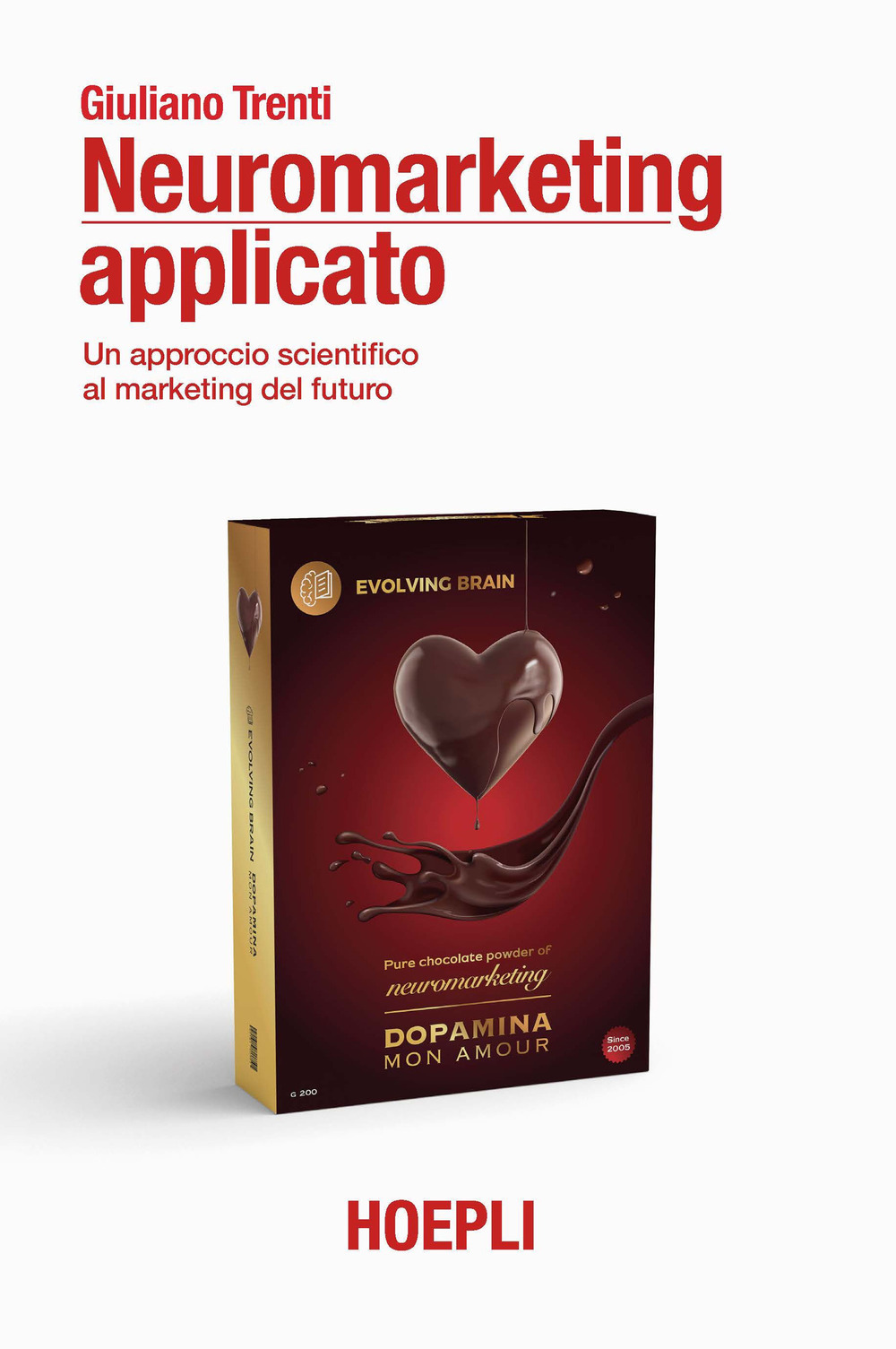 Libro Neuromarketing applicato. Un approccio scientifico al marketing del futuro di Giuliano Trenti - ean 9788820399702 - Hoepli