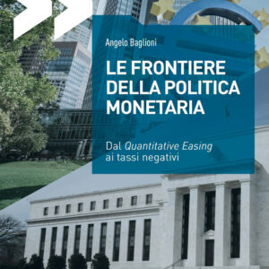 Libro frontiere della politica monetaria. Dal quantitative easing ai tassi negativi di Angelo Baglioni - ean 9788820399825 - Hoepli