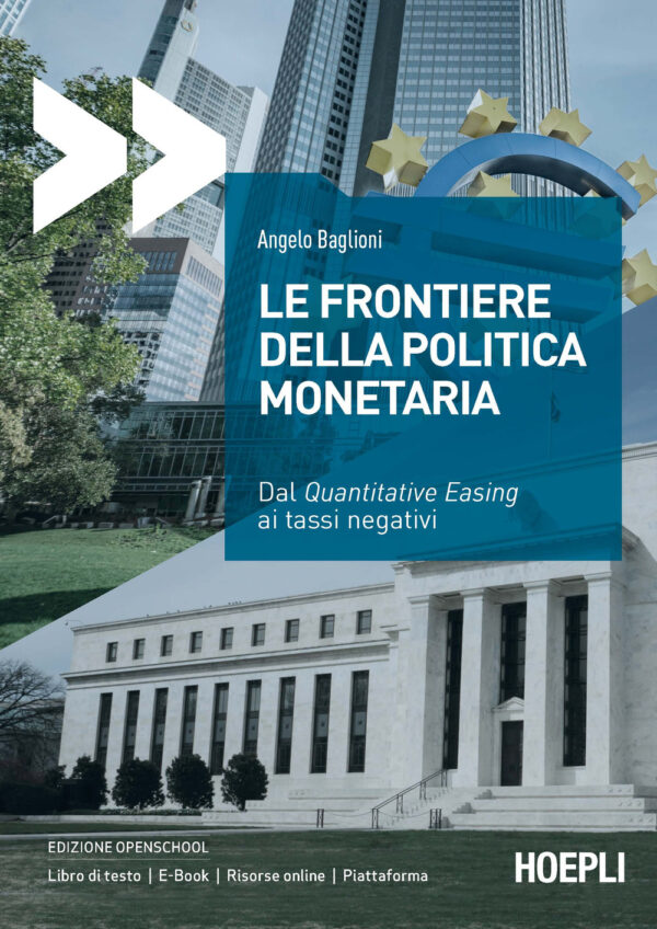 Libro frontiere della politica monetaria. Dal quantitative easing ai tassi negativi di Angelo Baglioni - ean 9788820399825 - Hoepli