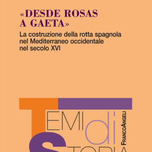 Libro «Desde Rosas a Gaeta». La costruzione della rotta spagnola nel Mediterraneo occidentale nel secolo XVI di Arturo Pacini - ean 9788820422790 - Franco Angeli