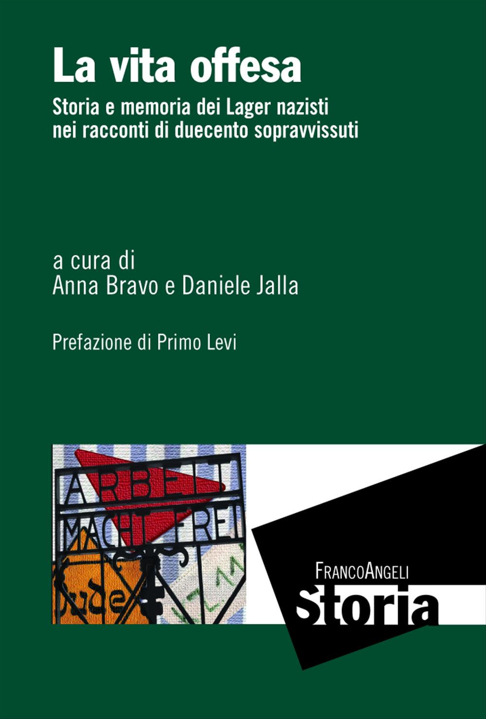 Libro vita offesa. Storia e memoria dei lager nazisti nei racconti di duecento sopravvissuti di  - ean 9788820423933 - Franco Angeli
