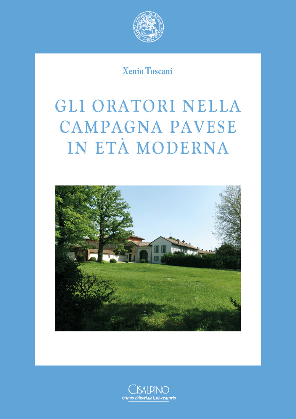 Libro oratori nella campagna pavese in età moderna di Xenio Toscani - ean 9788820511579 - Cisalpino