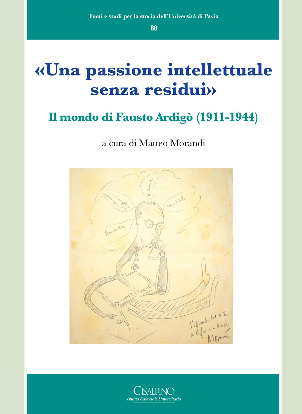 Libro passione intellettuale senza residui». Il mondo di Fausto Ardigò (1911-1944) di  - ean 9788820511586 - Cisalpino