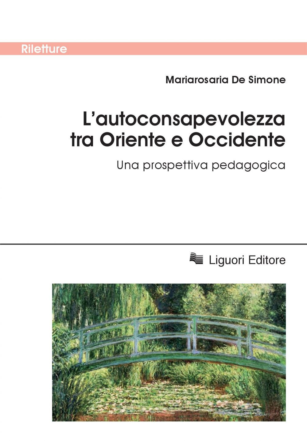 Libro autoconsapevolezza tra Oriente e Occidente. Una prospettiva pedagogica di Mariarosaria De Simone - ean 9788820768201 - Liguori