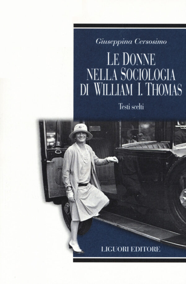 Libro donne nella sociologia di William I. Thomas. Testi scelti di Giuseppina Cersosimo - ean 9788820768317 - Liguori