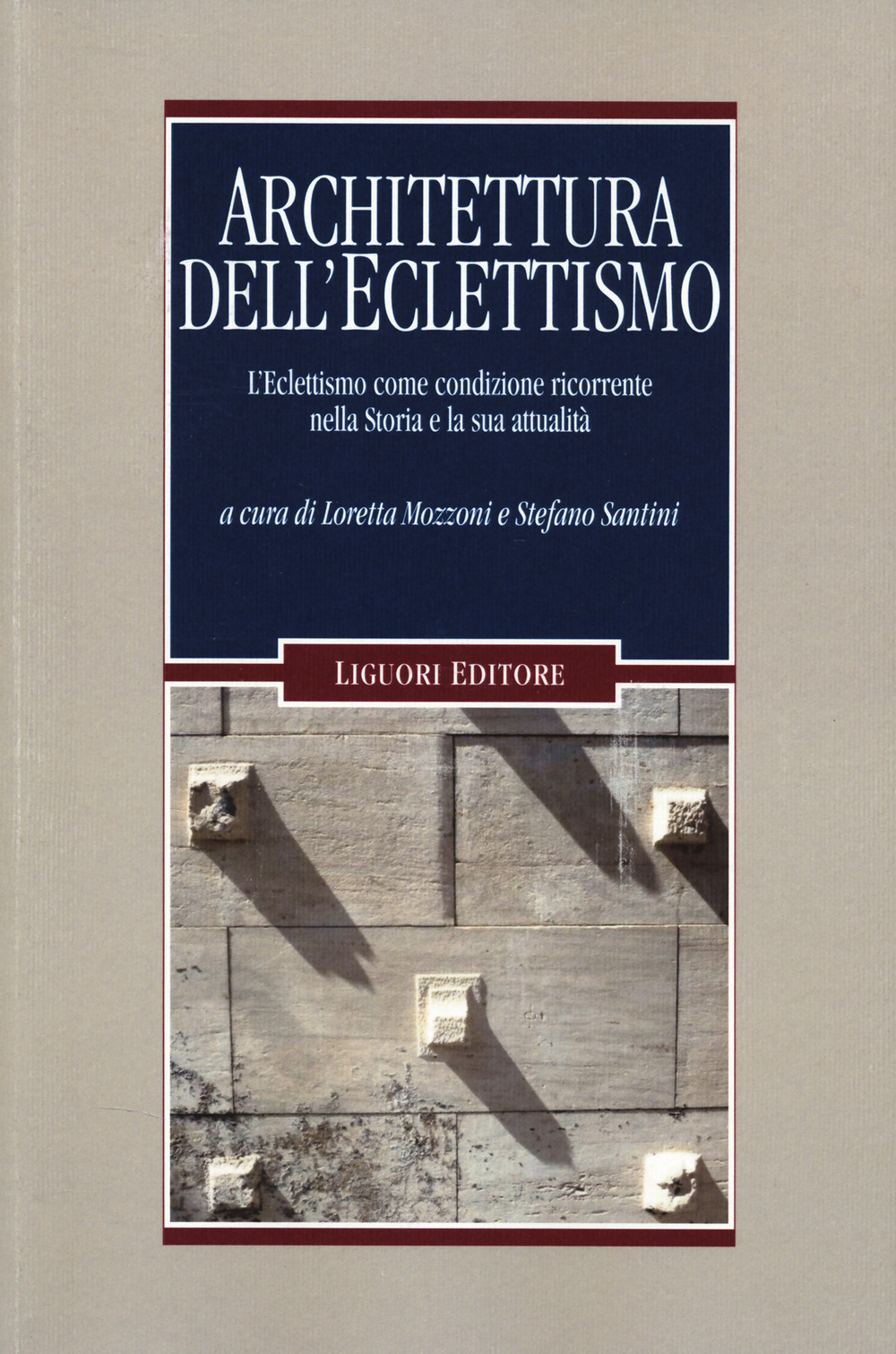 Libro Architettura dell'eclettismo. L'eclettismo come condizione ricorrente nella Storia e la sua attualità di  - ean 9788820768546 - Liguori