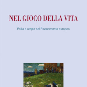Libro Nel gioco della vita. Follia e utopia nel Rinascimento europeo di Francesco Donadio - ean 9788820768706 - Liguori