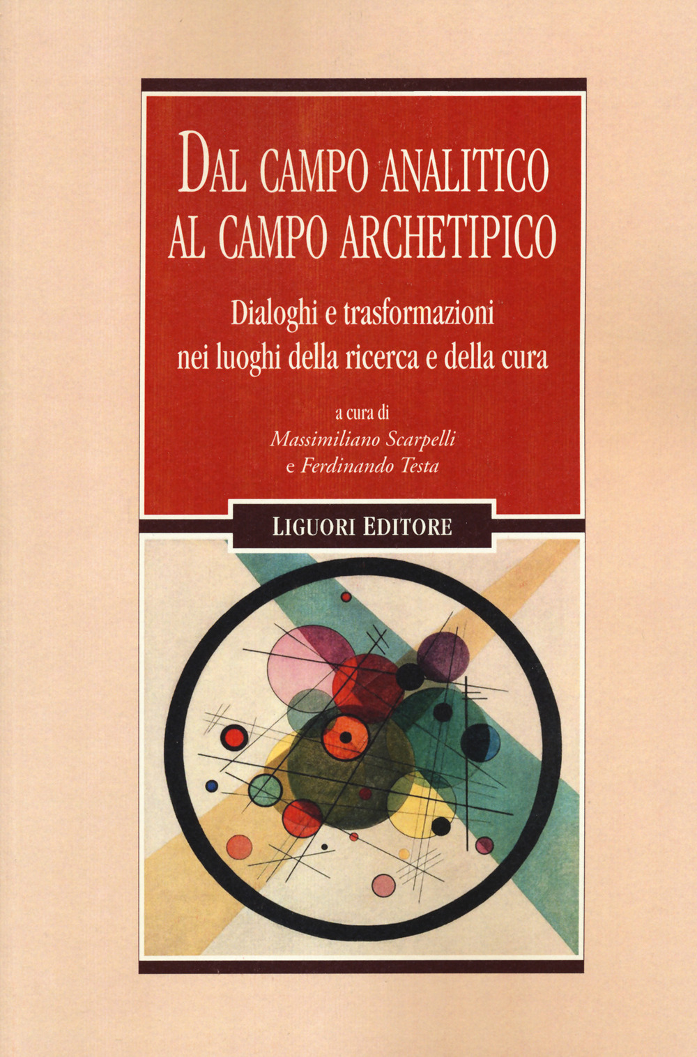 Libro Dal campo analitico al campo archetipico. Dialoghi e trasformazioni nei luoghi della ricerca e della cura di  - ean 9788820769147 - Liguori