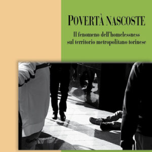 Libro Povertà nascoste. Il fenomeno dell'homelessness sul territorio metropolitano torinese di Cesare Bianciardi; Roberto Albano - ean 9788820769468 - Liguori