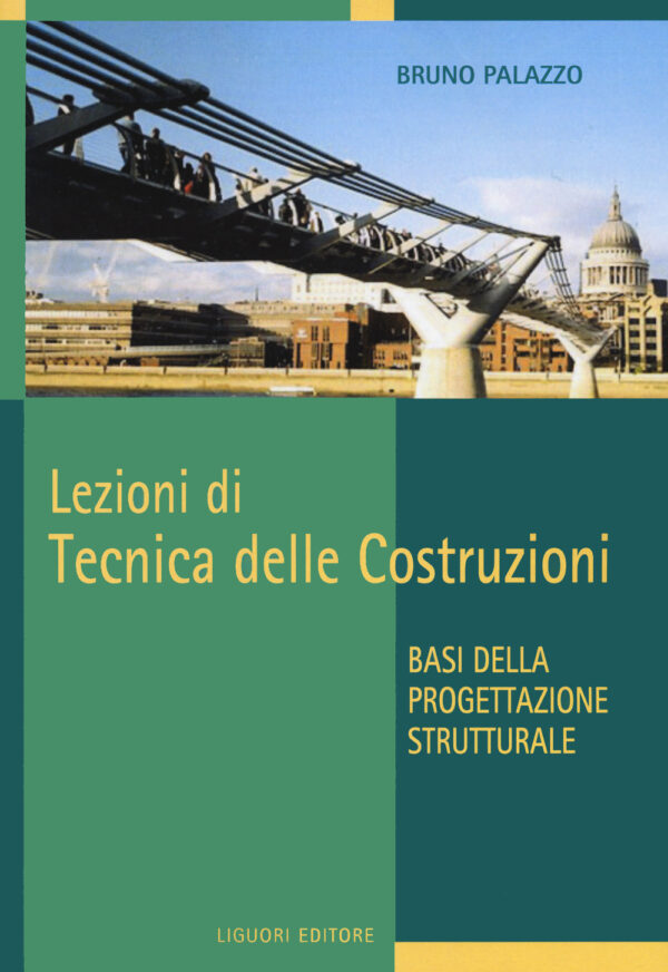 Libro Lezioni di tecnica delle costruzioni. Basi della progettazione strutturale di Bruno Palazzo - ean 9788820769628 - Liguori