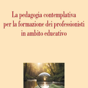 Libro pedagogia contemplativa per la formazione dei professionisti in ambito educativo di Mariarosaria De Simone - ean 9788820770426 - Liguori