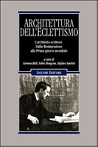 Libro Architettura dell'Eclettismo. L'architetto scrittore. Dalla Restaurazione alla Prima guerra mondiale di  - ean 9788820770792 - Liguori