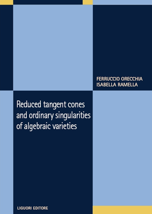 Libro Reduced tangent cones and ordinary singularities of algebraic varieties di Ferruccio Orecchia; Isabella Ramella - ean 9788820770921 - Liguori