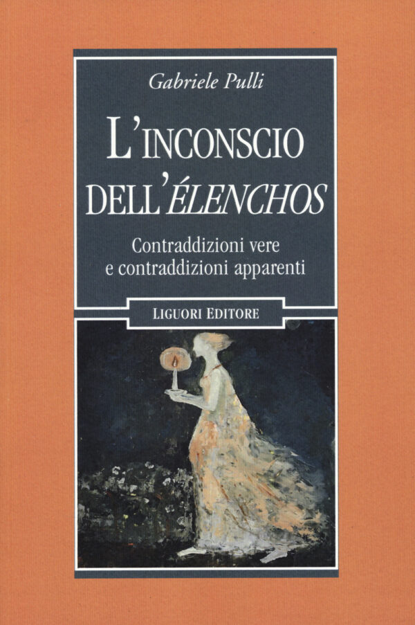 Libro inconscio dell'élenchos. Contraddizioni vere e contraqddizioni apparenti di Gabriele Pulli - ean 9788820771058 - Liguori