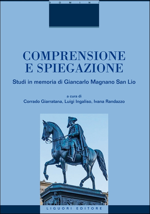 Libro Comprensione e spiegazione. Studi in memoria di Giancarlo Magnano San Lio di  - ean 9788820771096 - Liguori