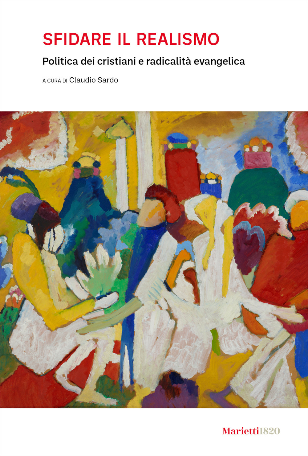 Libro Sfidare il realismo. Politica dei cristiani e radicalità evangelica di  - ean 9788821108280 - Marietti 1820