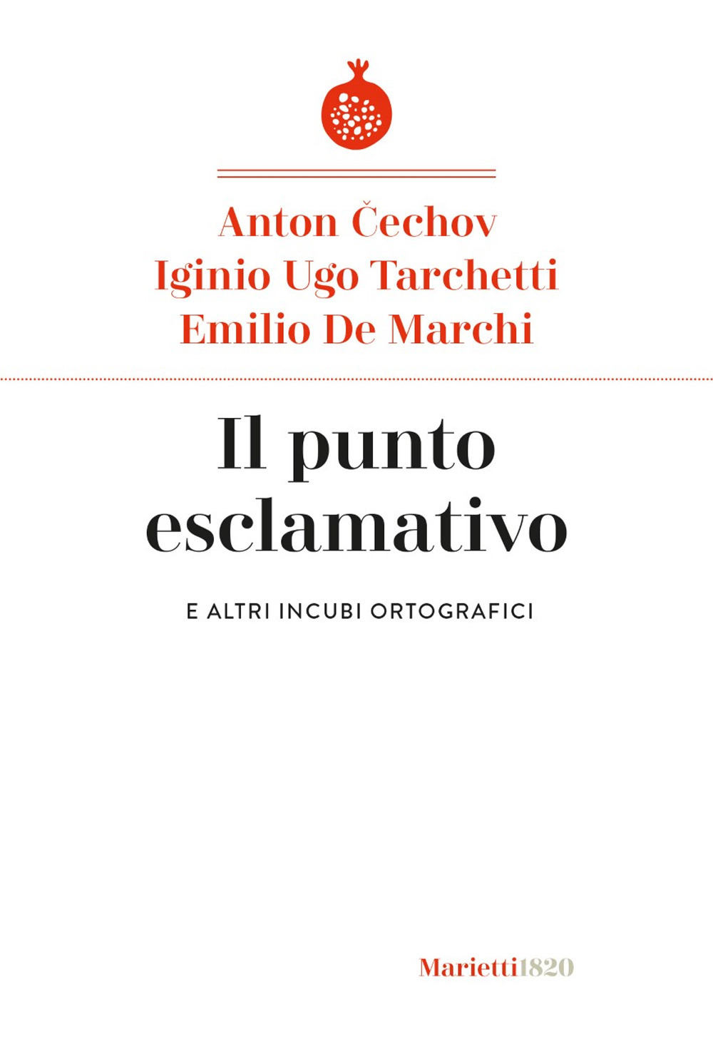 Libro punto esclamativo. E altri incubi ortografici di Anton Cechov; Igino Ugo Tarchetti; Emilio De Marchi - ean 9788821110733 - Marietti 1820