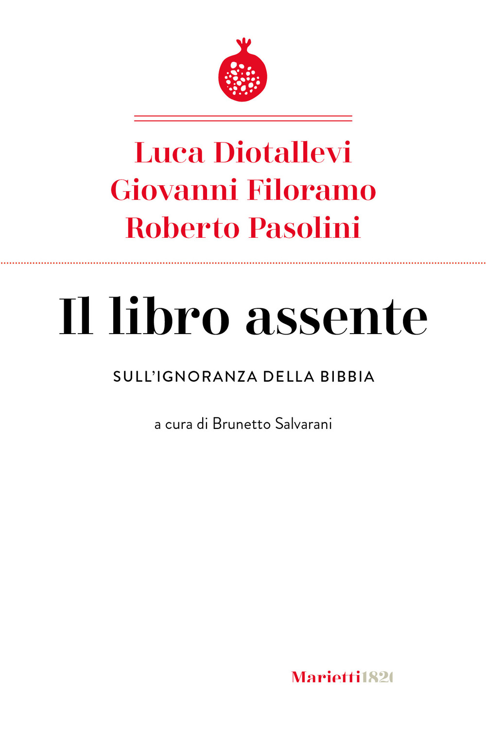 Libro libro assente. Sull'ignoranza della Bibbia di Luca Diotallevi; Giovanni Filoramo; Roberto Pasolini - ean 9788821110740 - Marietti 1820