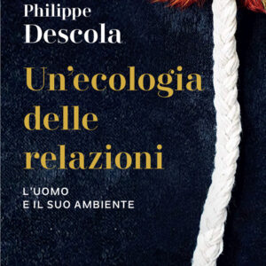 Libro ecologia delle relazioni. L'uomo e il suo ambiente di Philippe Descola - ean 9788821111143 - Marietti 1820