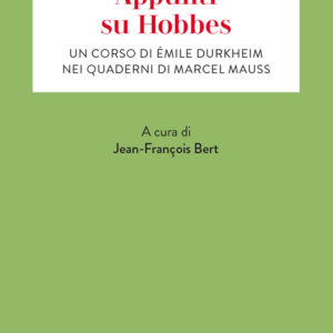 Libro Appunti su Hobbes. Un corso di Émile Durkheim nei quaderni di Marcel Mauss di Émile Durkheim - ean 9788821111150 - Marietti 1820
