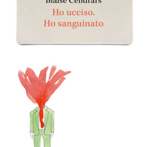 Libro Ho ucciso-Ho sanguinato di Blaise Cendrars - ean 9788821111297 - Marietti 1820