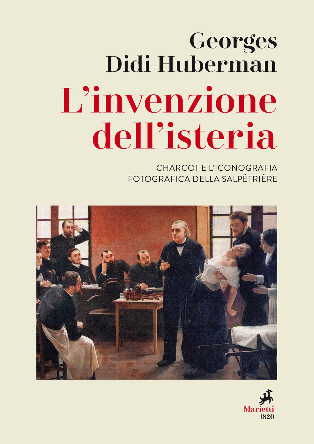 Libro invenzione dell'isteria. Charcot e l'iconografia fotografica della Salpêtrière di Georges Didi-Huberman - ean 9788821113123 - Marietti 1820