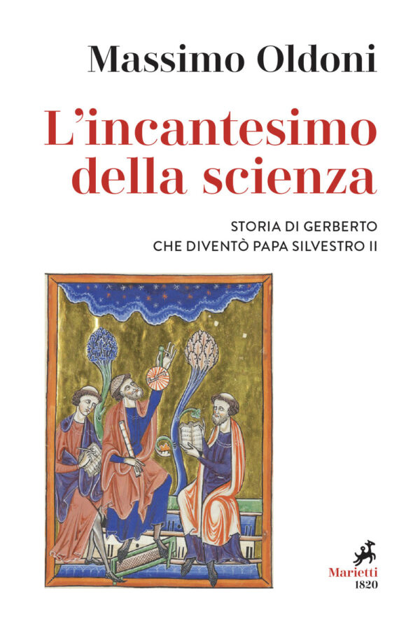 Libro incantesimo della scienza. Storia di Gerbero che diventò papa Silvestro II di Massimo Oldoni - ean 9788821113161 - Marietti 1820