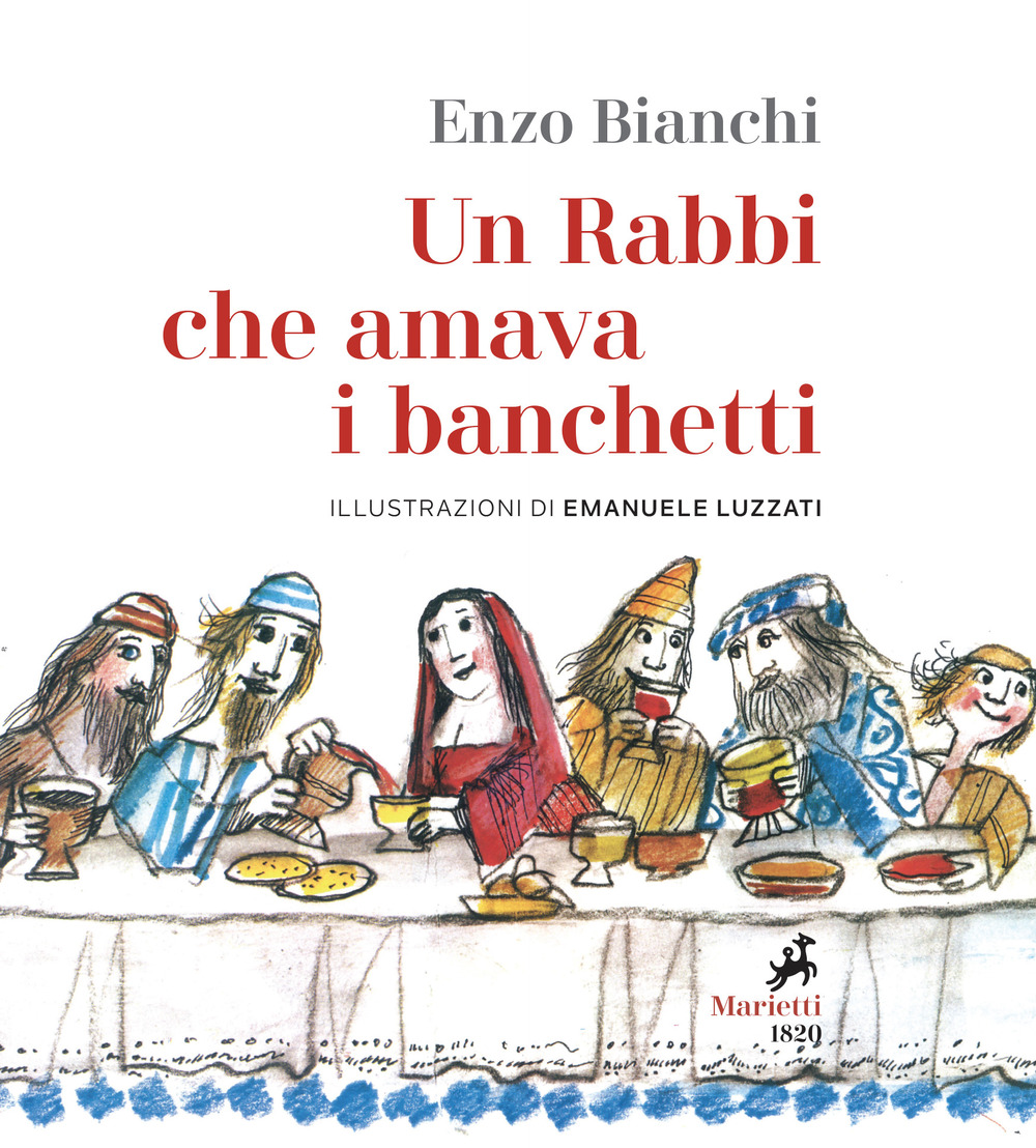 Libro Rabbi che amava i banchetti. L'eucaristia narrata ai bambini di Enzo Bianchi - ean 9788821113406 - Marietti 1820