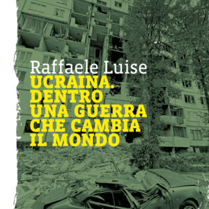 Libro Ucraina. Dentro una guerra che cambia il mondo di Raffaele Luise - ean 9788821113895 - Marietti 1820