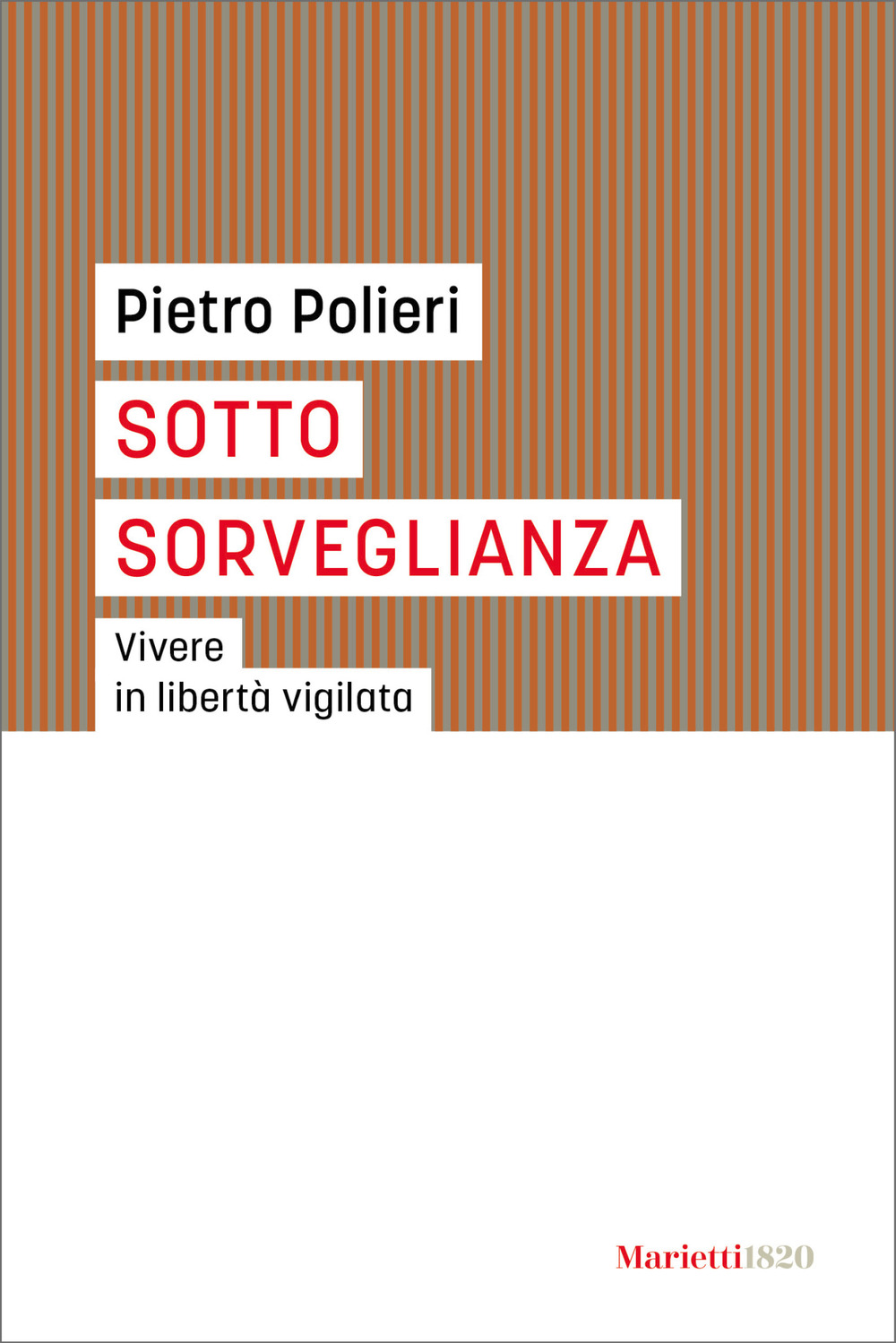 Libro Sotto sorveglianza. Vivere in libertà vigilata di Pietro Polieri - ean 9788821113901 - Marietti 1820