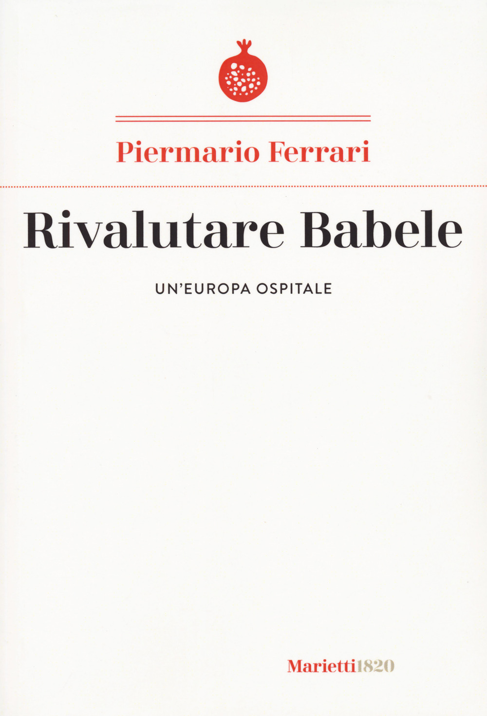 Libro Rivalutare Babele. Un'Europa ospitale di Piermario Ferrari - ean 9788821113925 - Marietti 1820