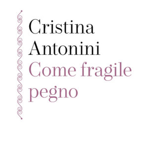 Libro Come fragile pegno di Cristina Antonini - ean 9788821113932 - Marietti 1820